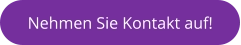 Nehmen Sie Kontakt auf!