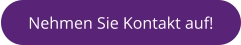 Nehmen Sie Kontakt auf!